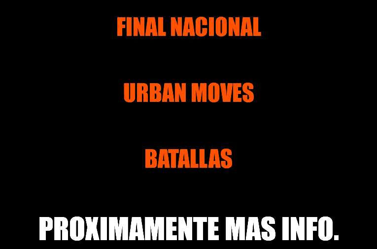 &nbsp;FINAL NACIONAL URBAN MOVES BATALLAS PROXIMAMENTE MAS INFO.